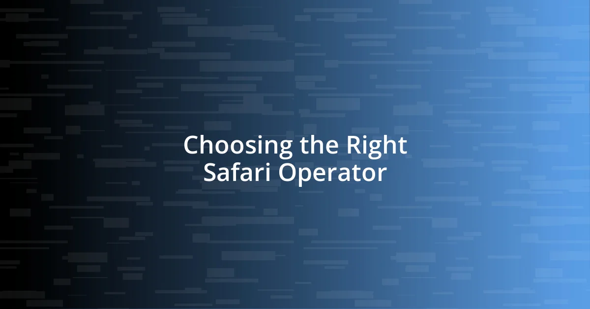 Choosing the Right Safari Operator