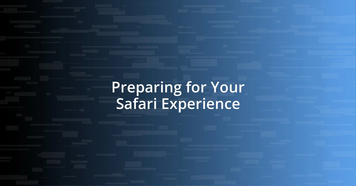 Preparing for Your Safari Experience