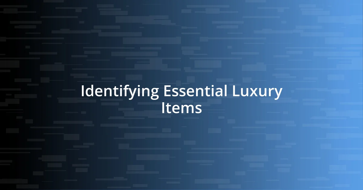 Identifying Essential Luxury Items