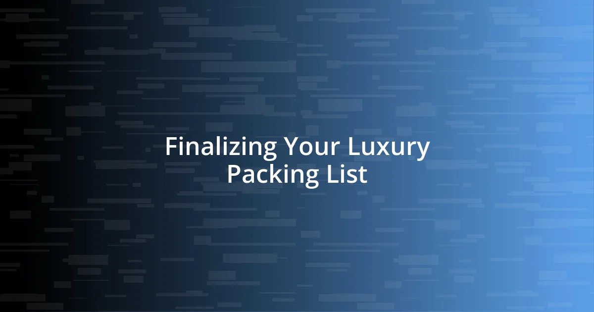 Finalizing Your Luxury Packing List