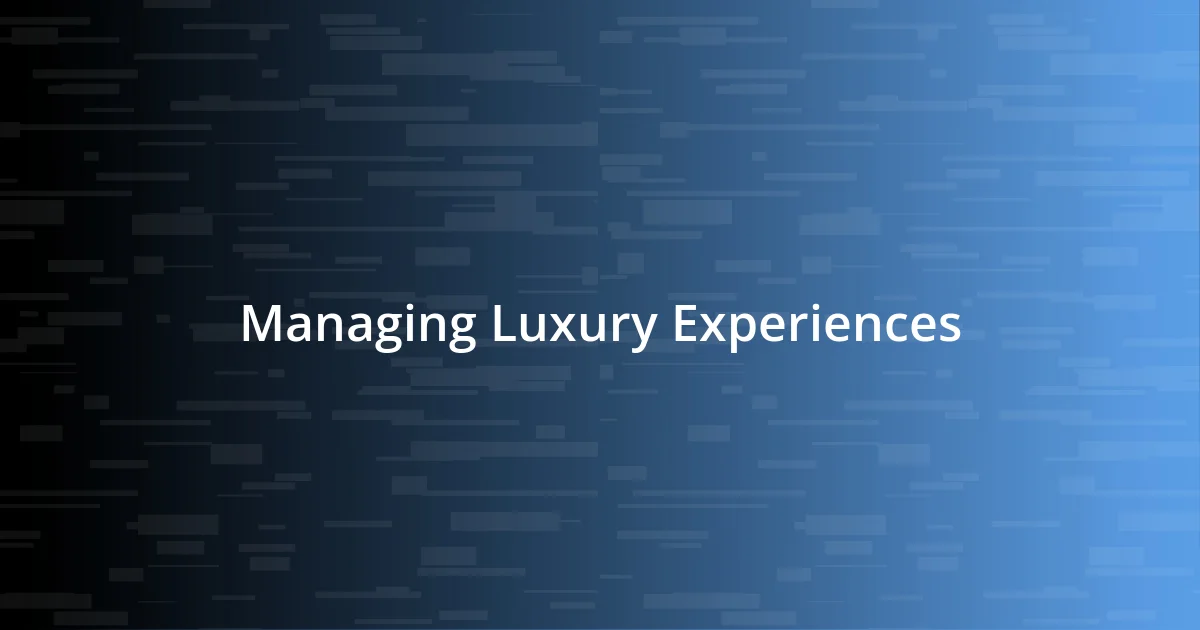 Managing Luxury Experiences