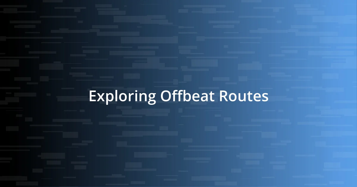 Exploring Offbeat Routes