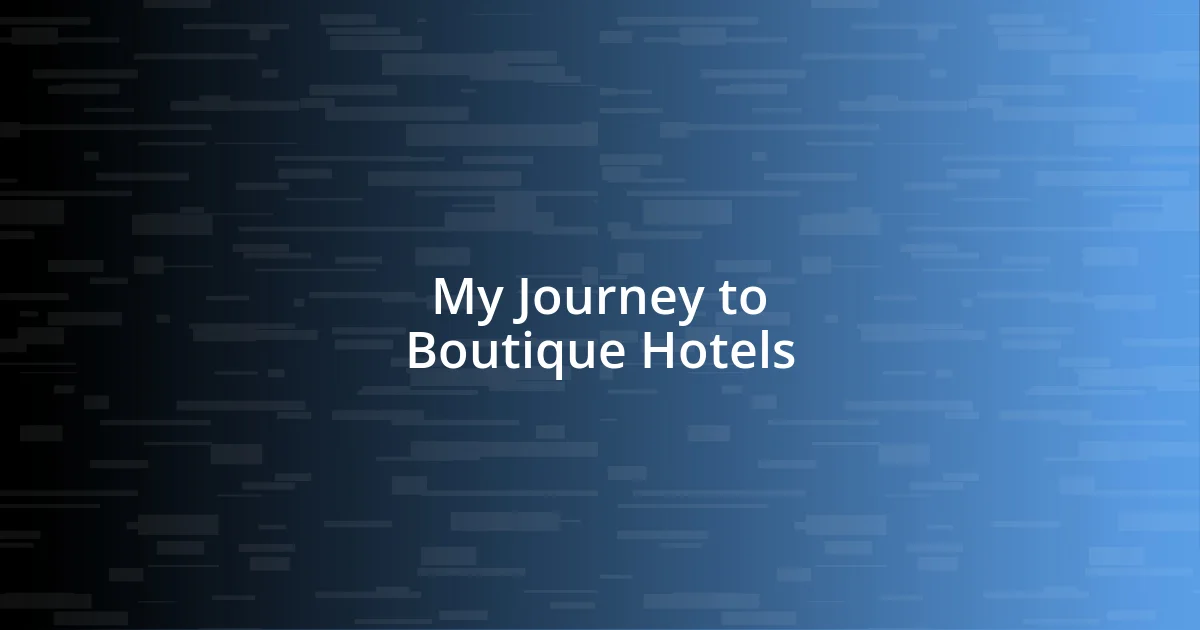 My Journey to Boutique Hotels