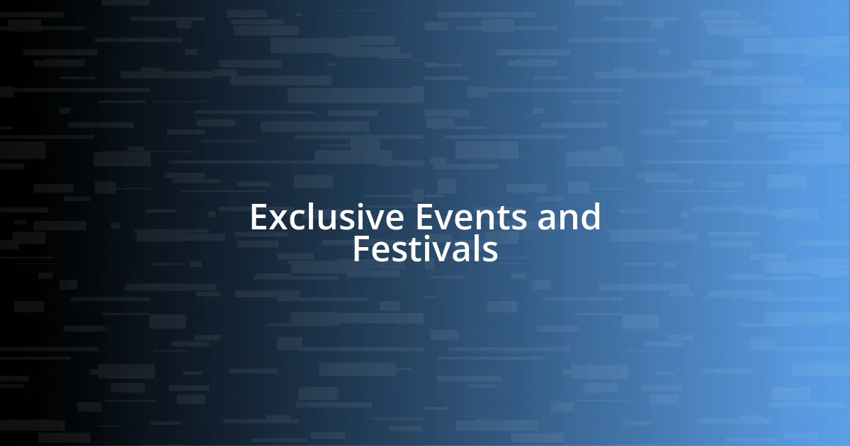 Exclusive Events and Festivals