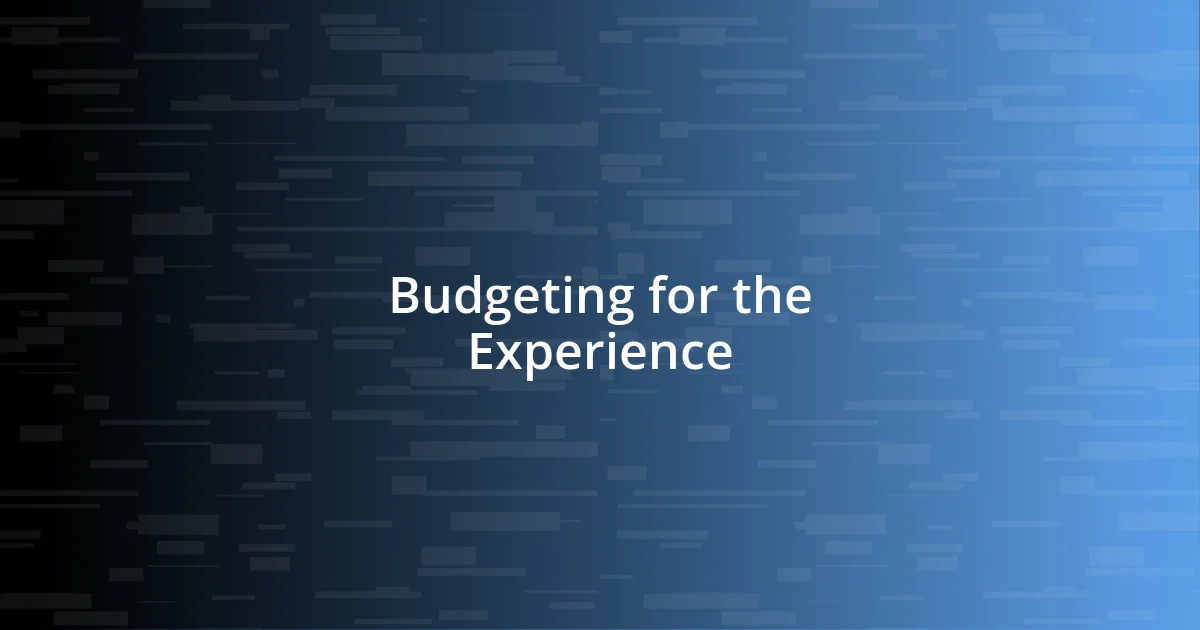 Budgeting for the Experience