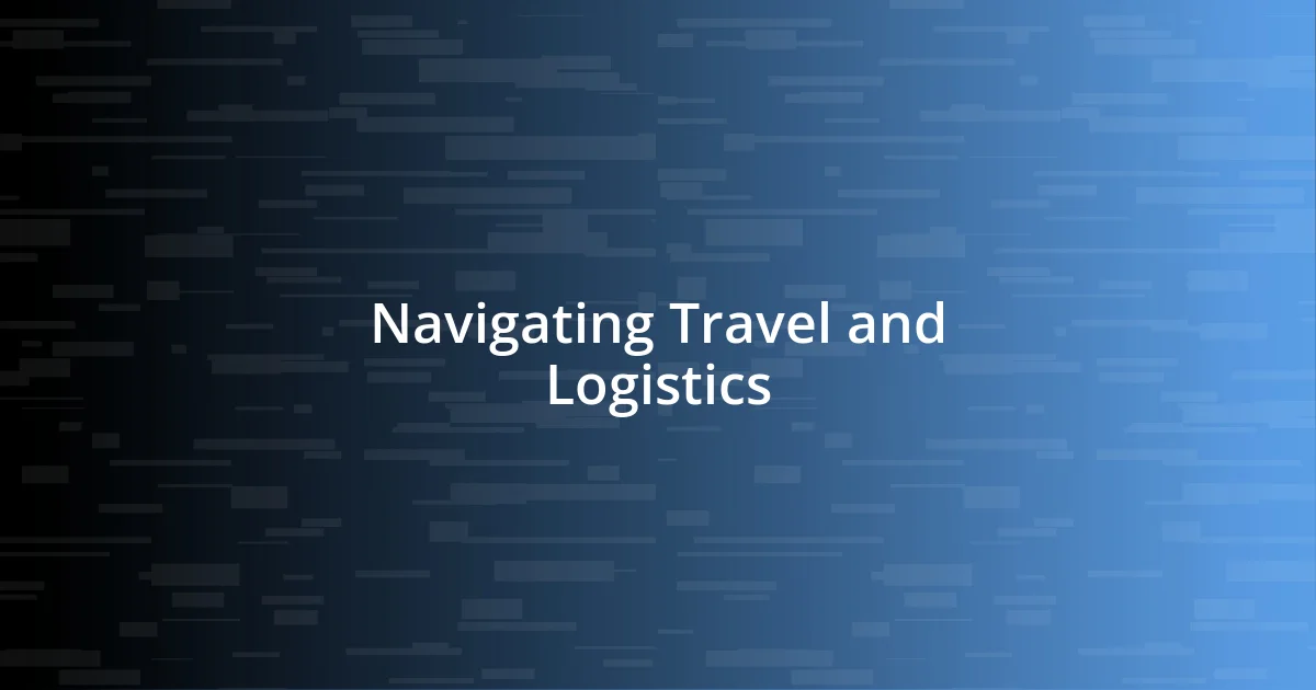 Navigating Travel and Logistics