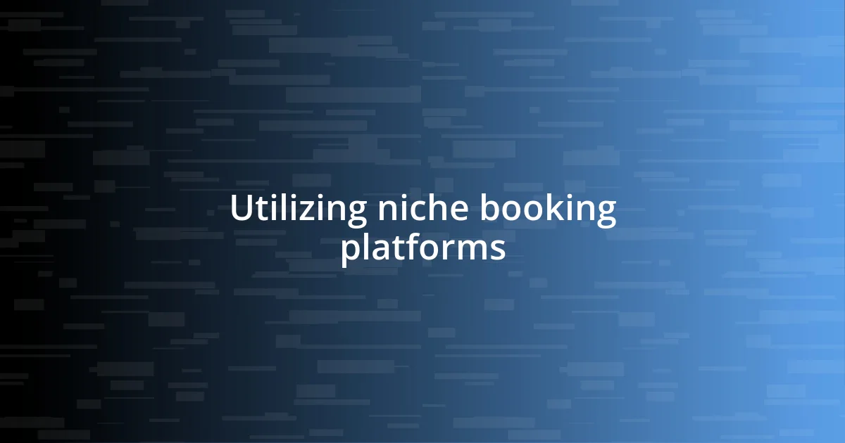 Utilizing niche booking platforms