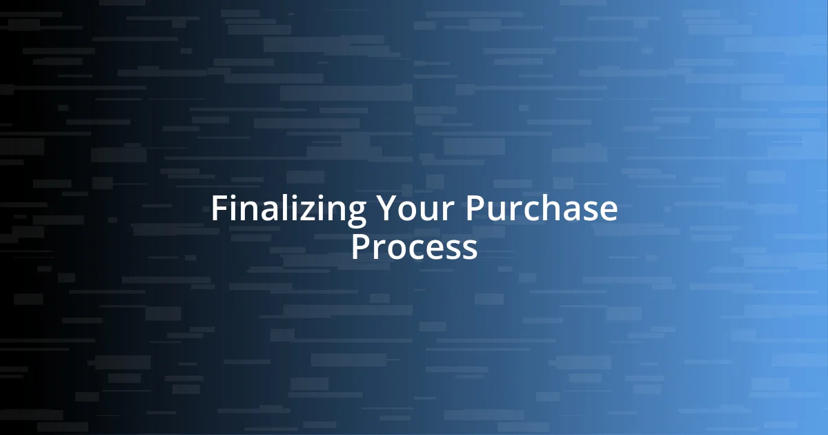 Finalizing Your Purchase Process