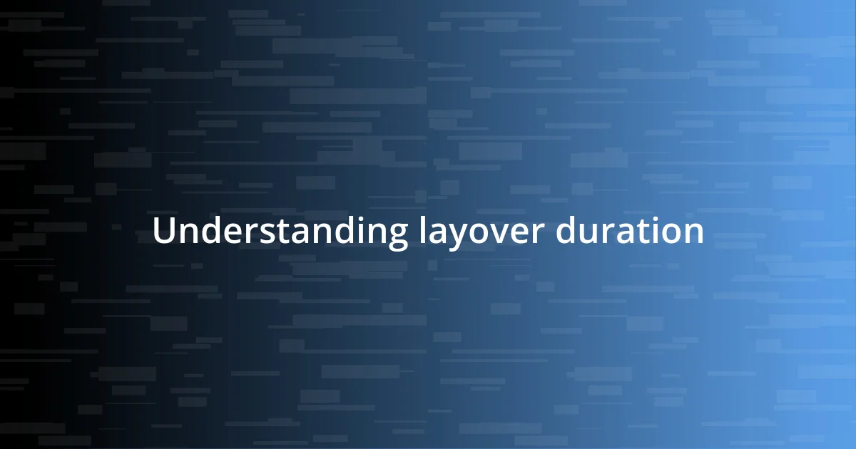 Understanding layover duration