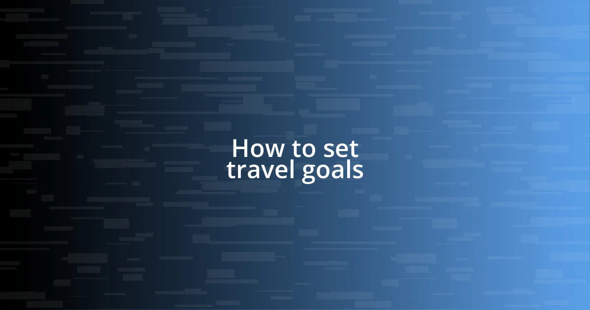 How to set travel goals