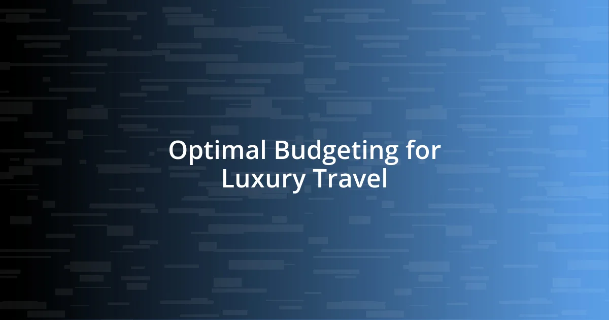 Optimal Budgeting for Luxury Travel