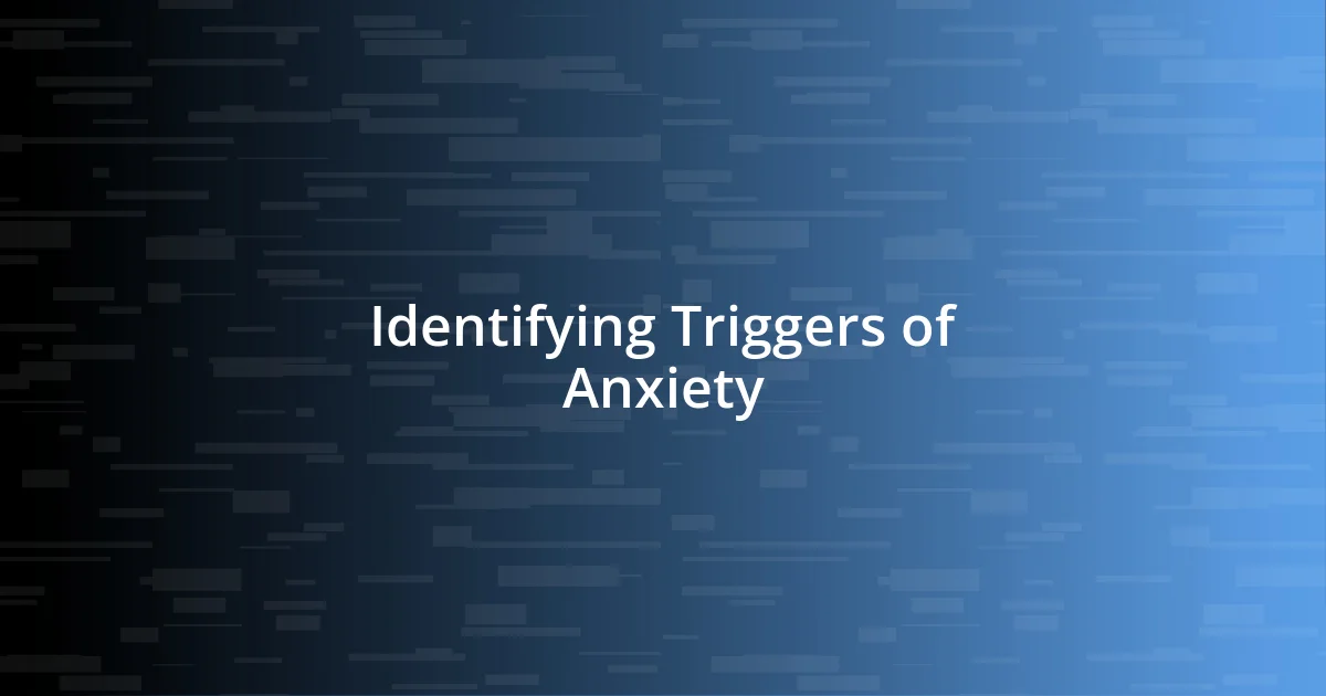 Identifying Triggers of Anxiety