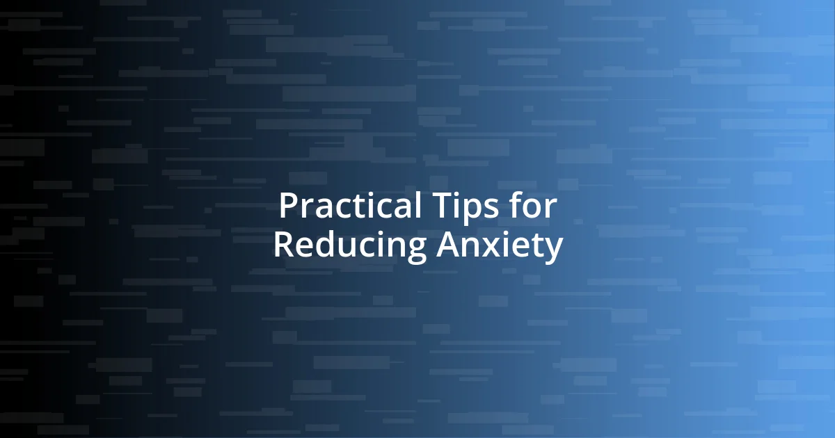 Practical Tips for Reducing Anxiety