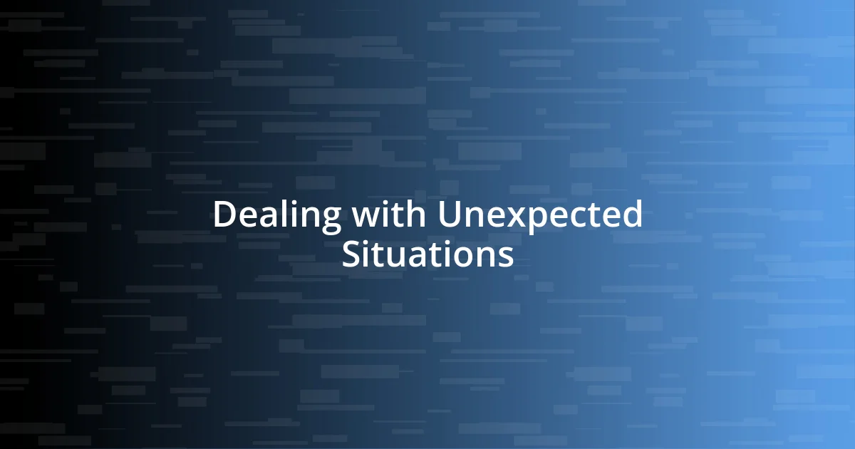 Dealing with Unexpected Situations