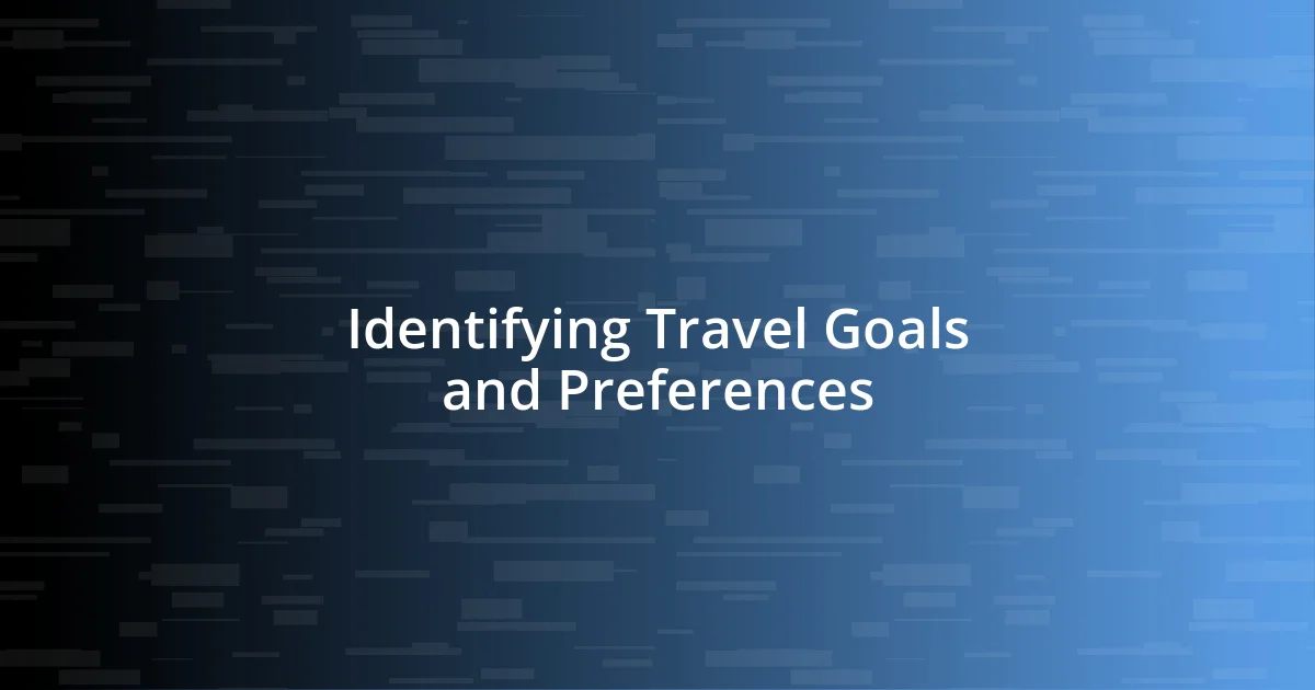 Identifying Travel Goals and Preferences