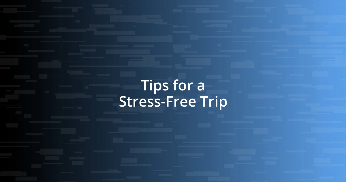 Tips for a Stress-Free Trip