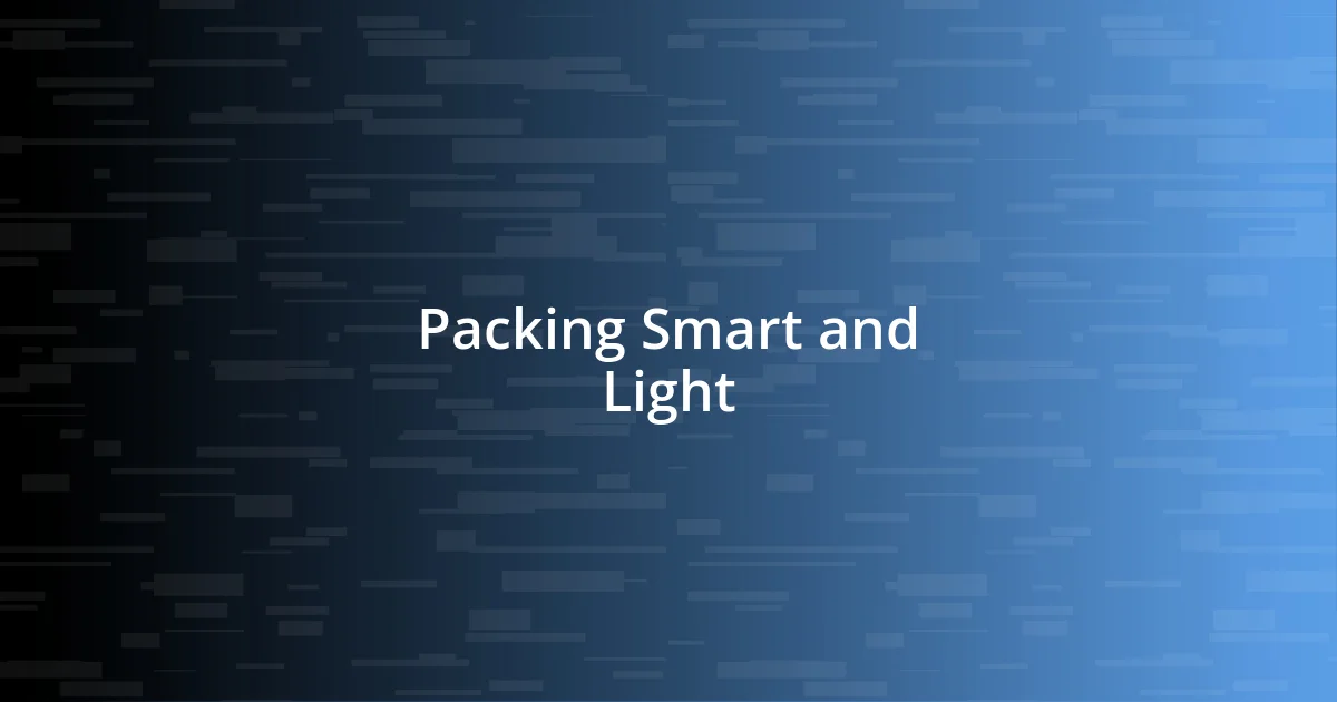 Packing Smart and Light