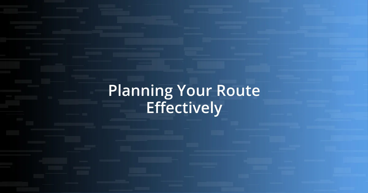 Planning Your Route Effectively