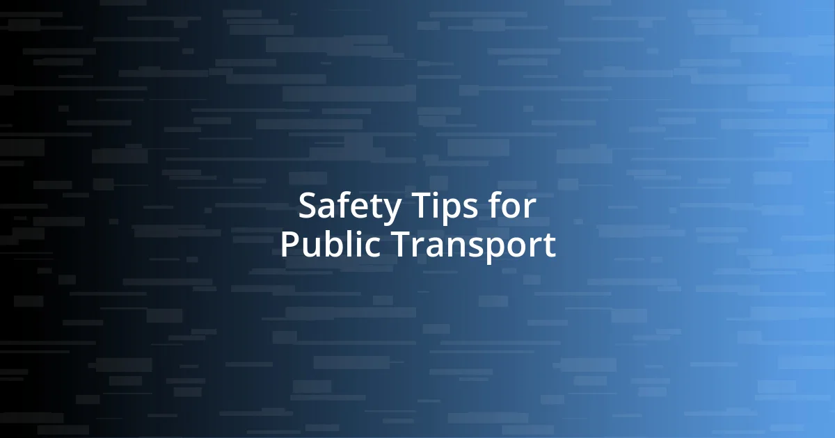 Safety Tips for Public Transport