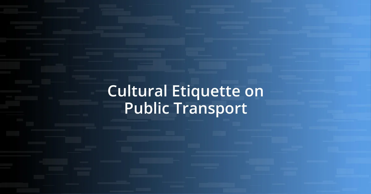 Cultural Etiquette on Public Transport