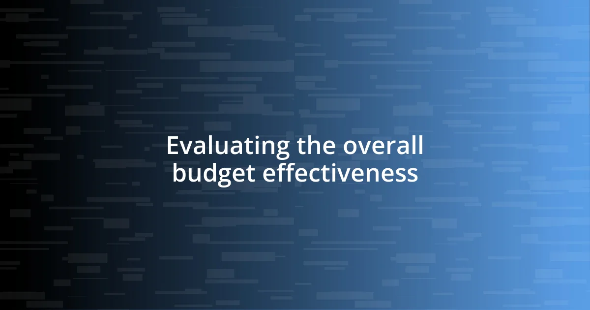 Evaluating the overall budget effectiveness