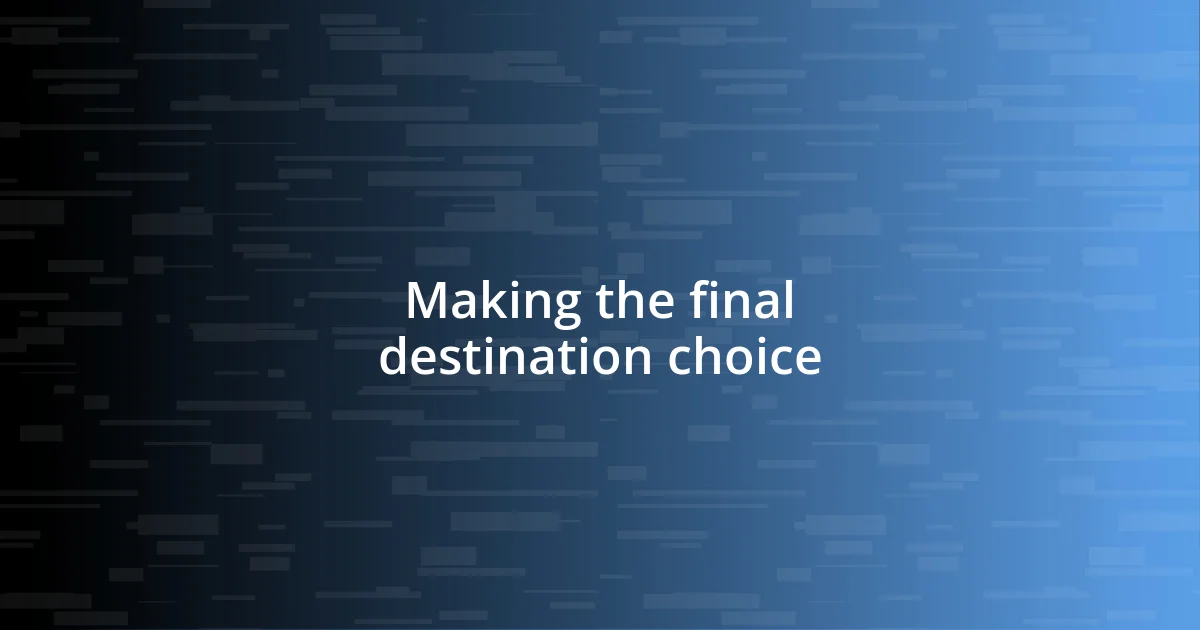 Making the final destination choice