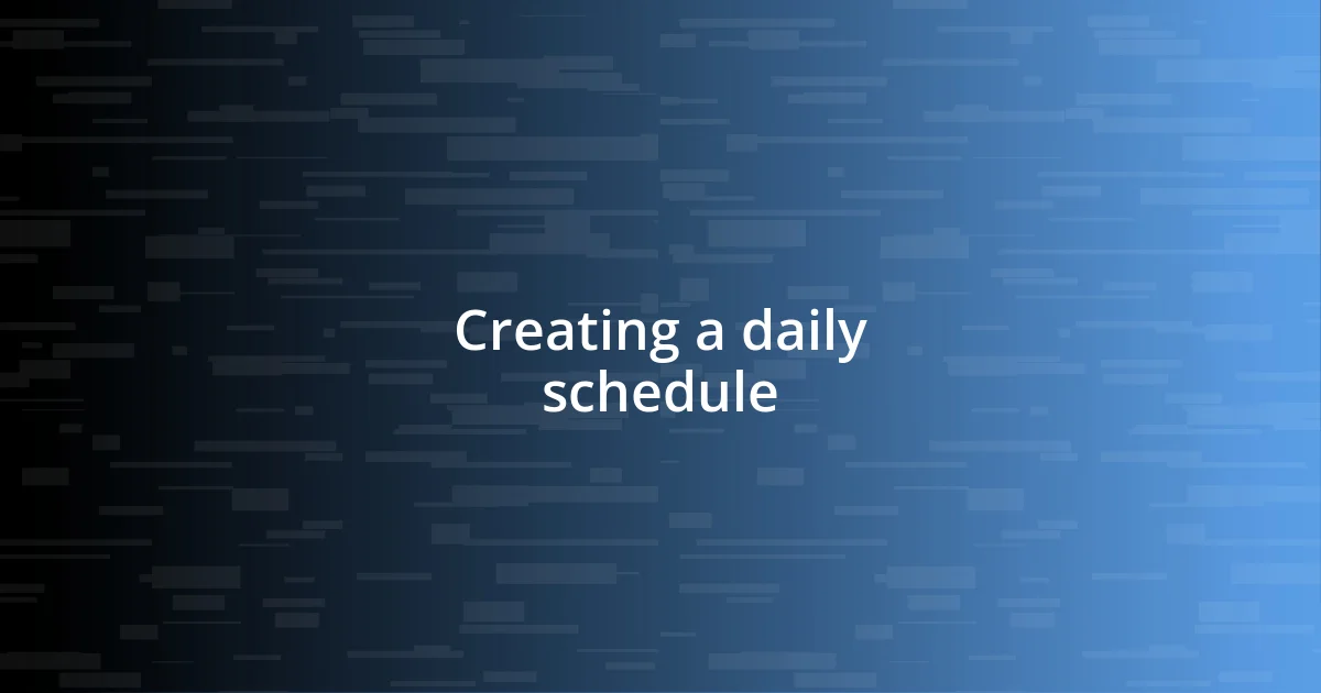 Creating a daily schedule