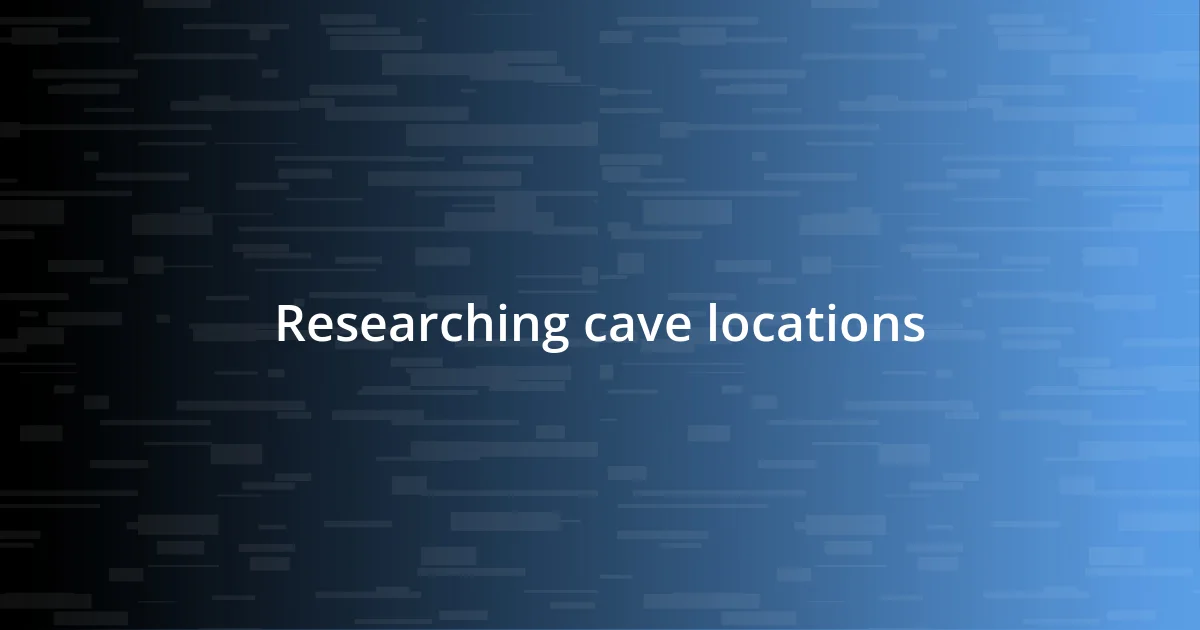 Researching cave locations