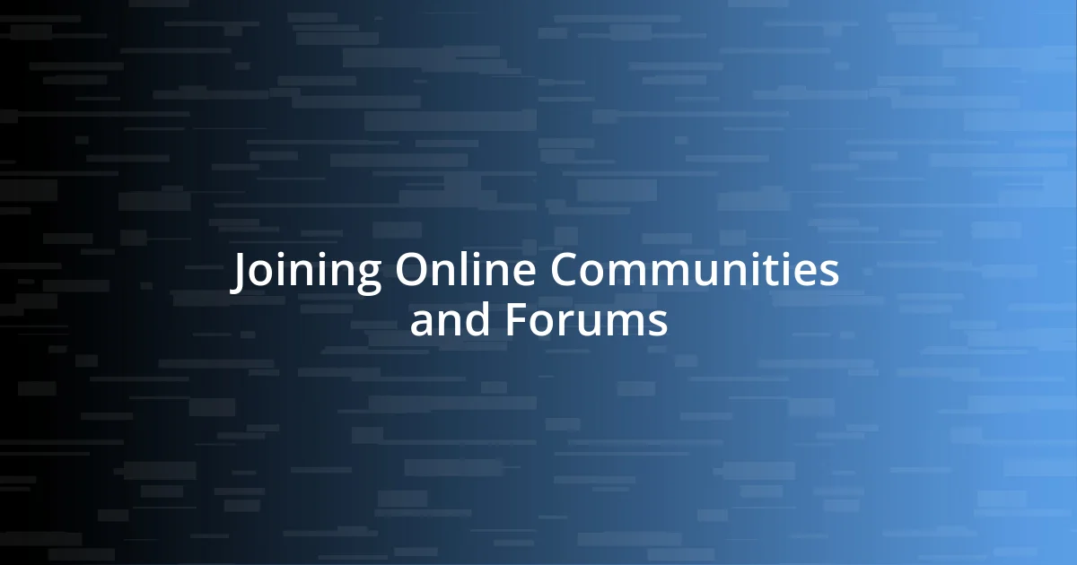 Joining Online Communities and Forums