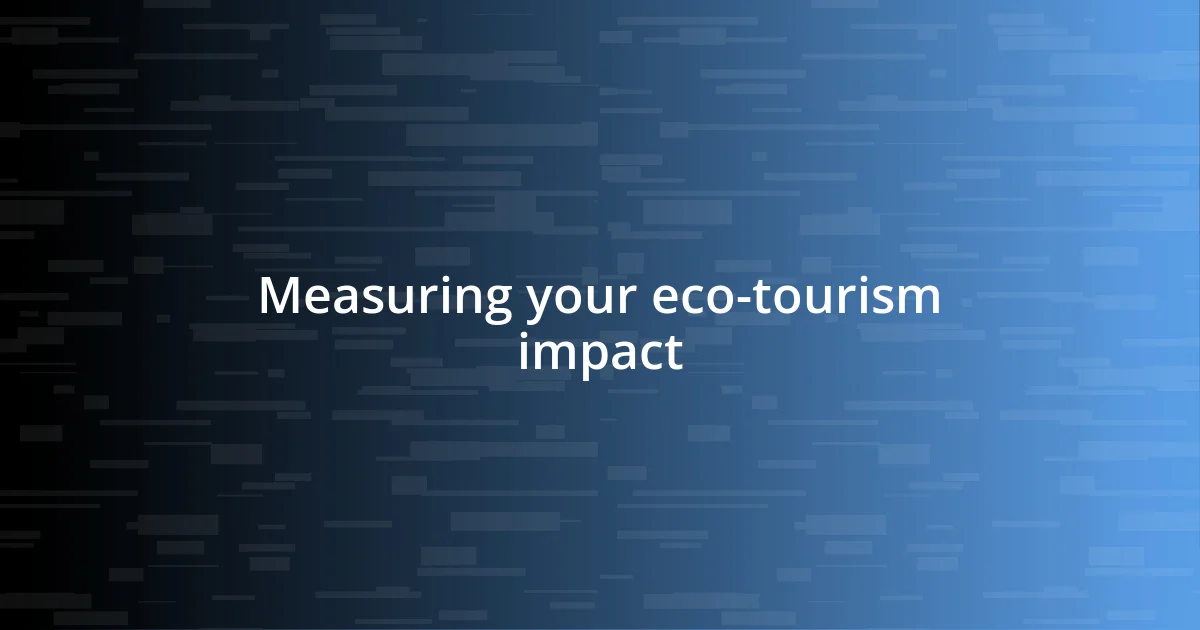 Measuring your eco-tourism impact