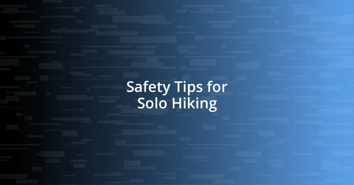 Safety Tips for Solo Hiking