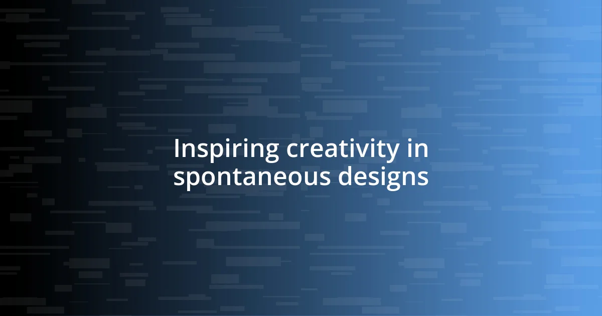 Inspiring creativity in spontaneous designs