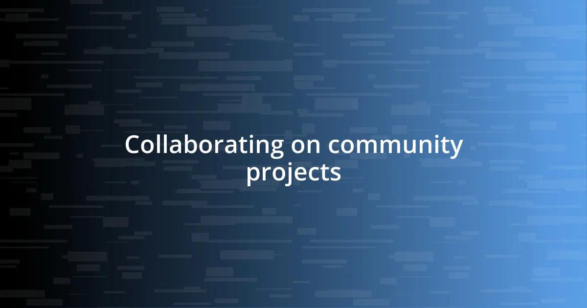 Collaborating on community projects