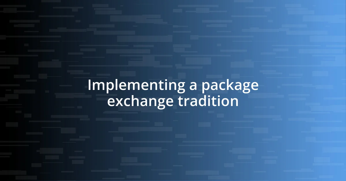 Implementing a package exchange tradition