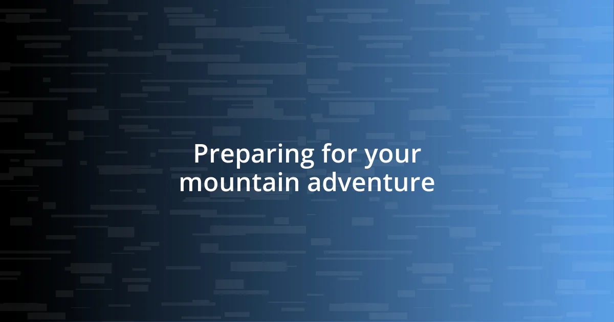 Preparing for your mountain adventure