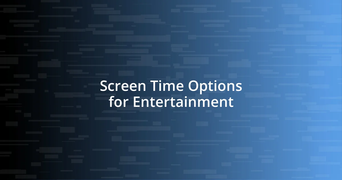 Screen Time Options for Entertainment