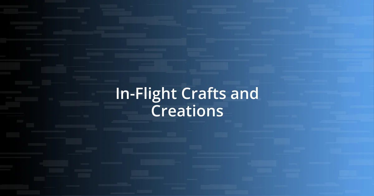 In-Flight Crafts and Creations