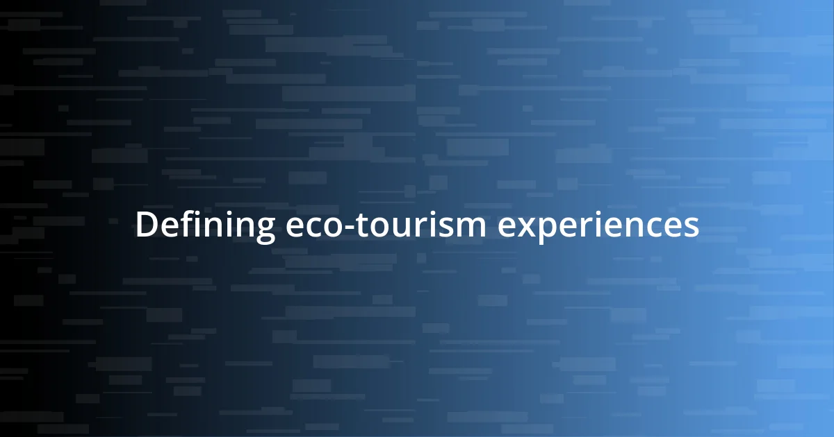 Defining eco-tourism experiences