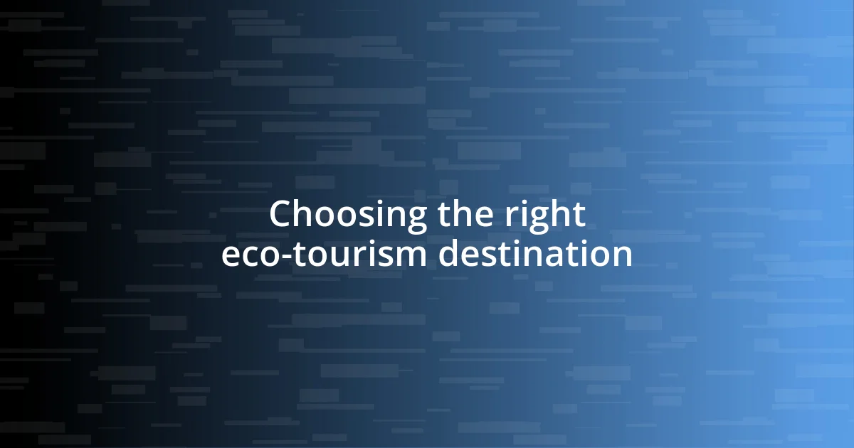 Choosing the right eco-tourism destination