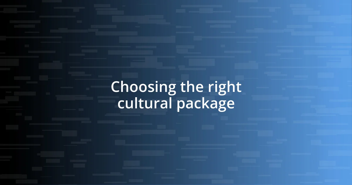 Choosing the right cultural package