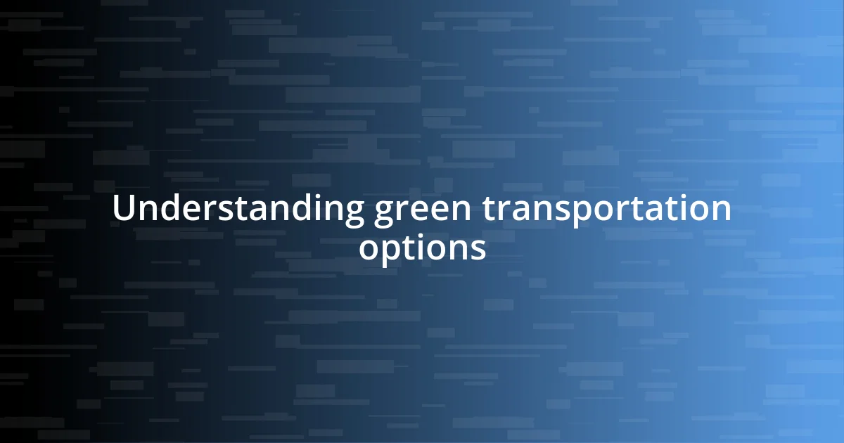 Understanding green transportation options