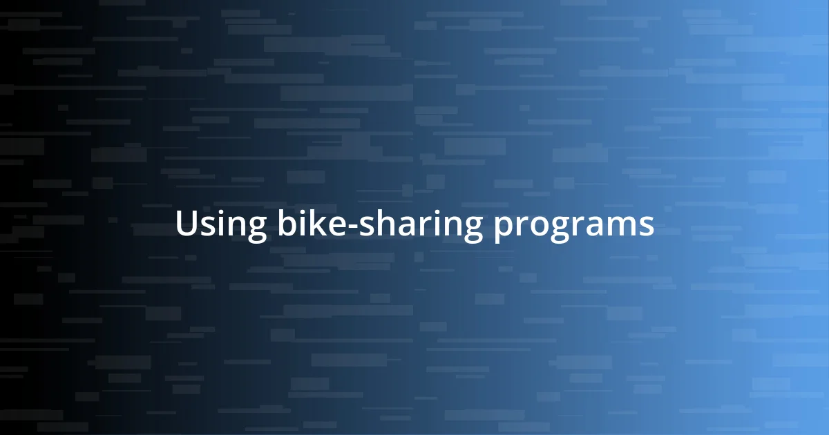 Using bike-sharing programs