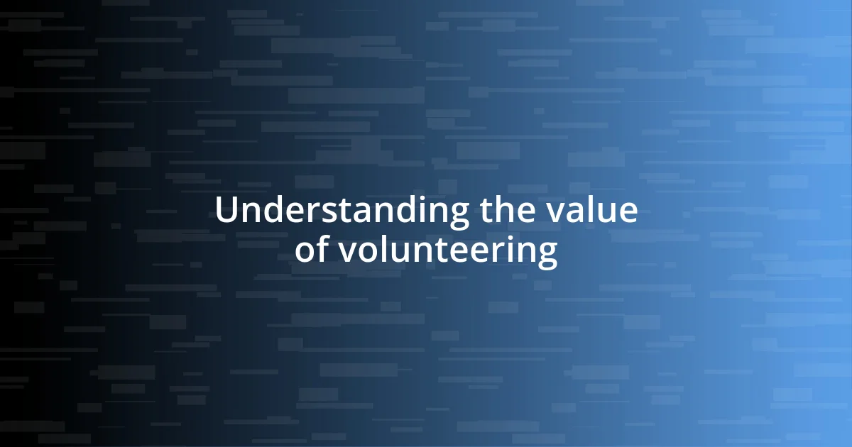 Understanding the value of volunteering