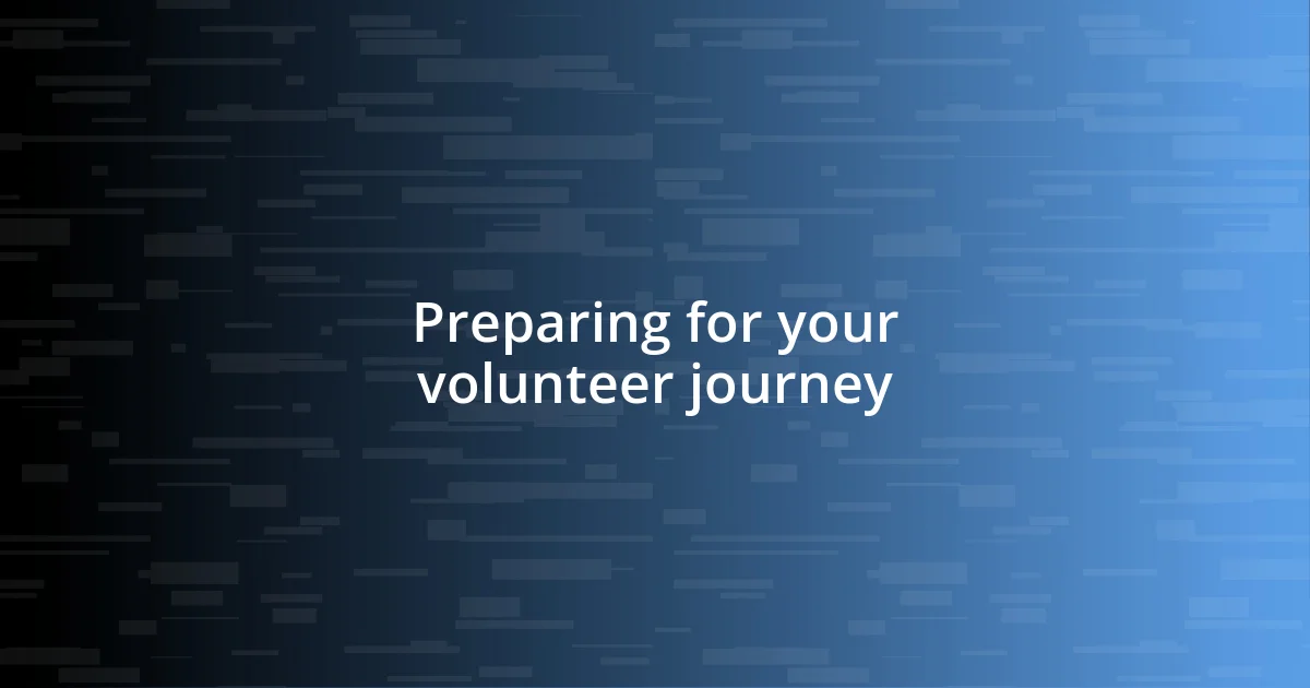 Preparing for your volunteer journey