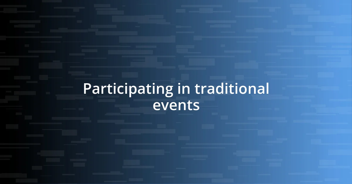 Participating in traditional events