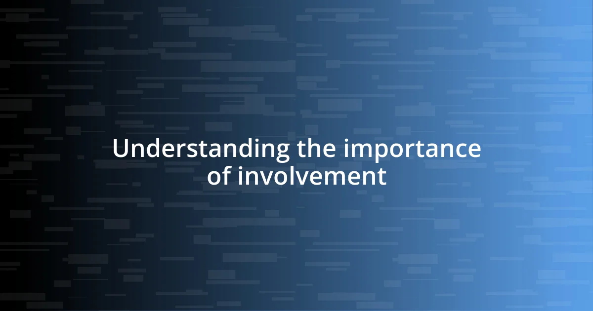 Understanding the importance of involvement