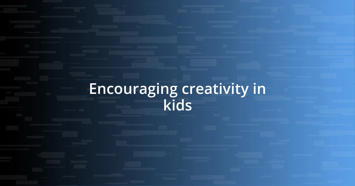 Encouraging creativity in kids