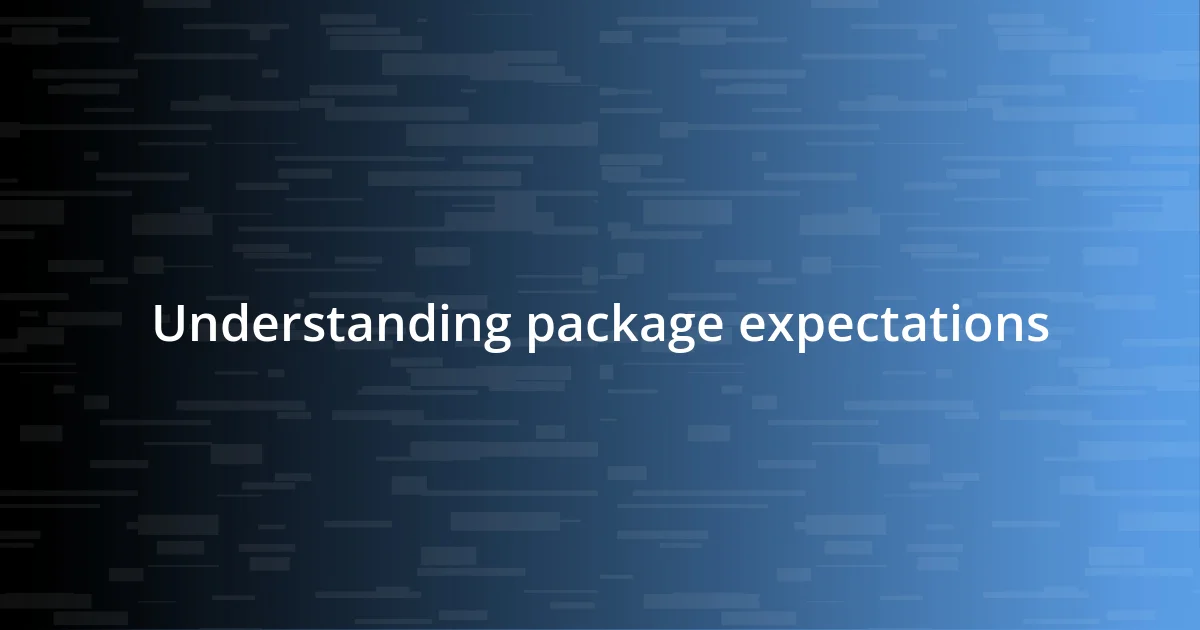 Understanding package expectations