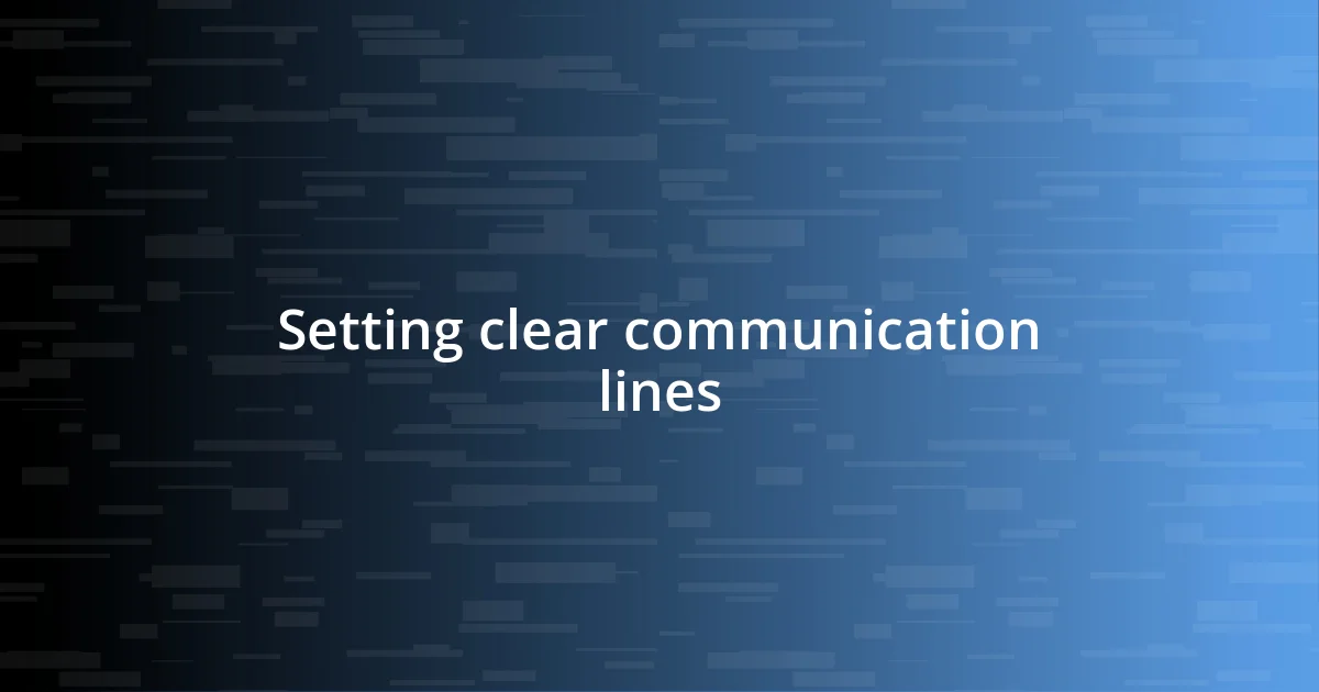 Setting clear communication lines