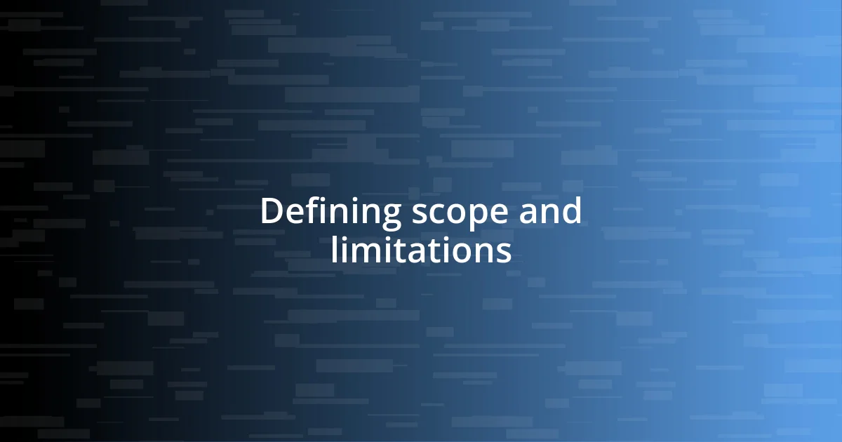 Defining scope and limitations